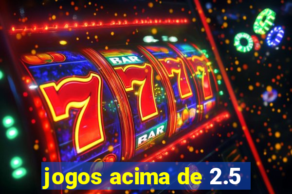 jogos acima de 2.5